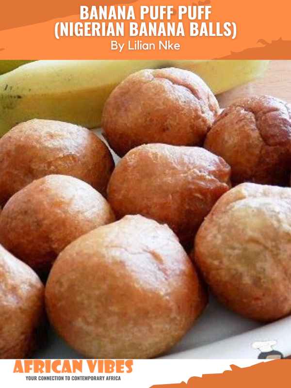 Banana Puff Puff (Nigerian Banana Balls) By Lilian Nke