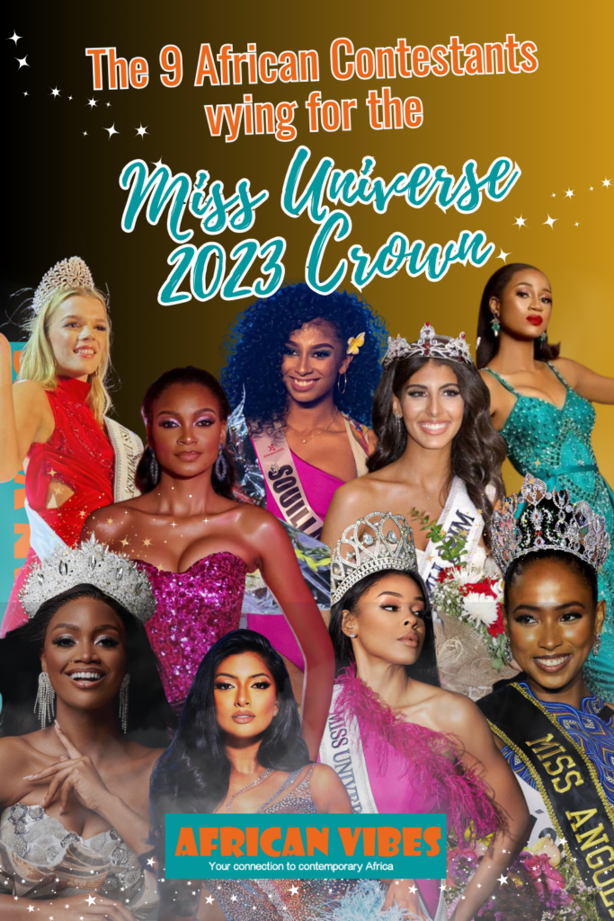 The 9 African Contestants vying for the Miss Universe 2023 Crown