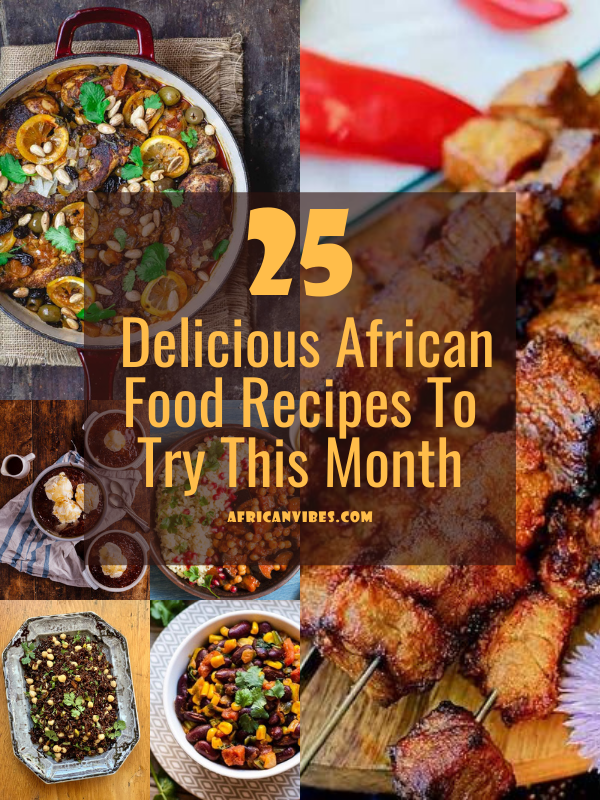 25 Delicious African Food Recipes To Try This Month