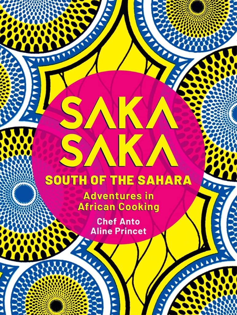 Saka Saka: South of the Sahara – Adventures in African Cooking